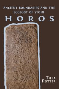 Horos : Ancient Boundaries and the Ecology of Stone