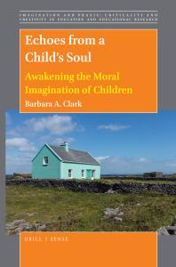 Echoes from a Child's Soul : Awakening the Moral Imagination of Children