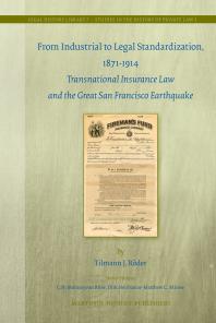 From Industrial to Legal Standardization, 1871-1914 : Transnational Insurance Law and the Great San Francisco Earthquake