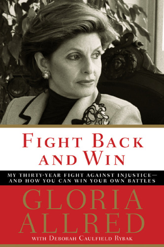 Fight Back and Win: My Thirty-year Fight Against Injustice--and How You Can Win Your Own Battles