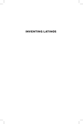 Inventing Latinos - A New Story of American Racism