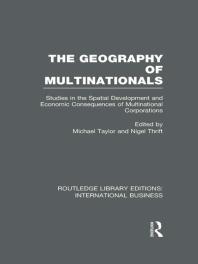 The Geography of Multinationals (RLE International Business): Studies in the Spatial Development and Economic Consequences of Multinational Corporations