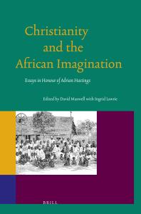 Christianity and the African Imagination: Essays in Honour of Adrian Hastings