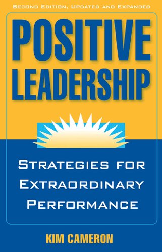 Positive Leadership - Strategies for Extraordinary Performance