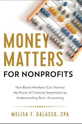 Money Matters for Nonprofits: How Board Members Can Harness the Power of Financial Statements by Understanding Basic Accounting