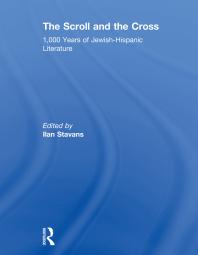 The Scroll and the Cross: 1,000 Years of Jewish-Hispanic Literature