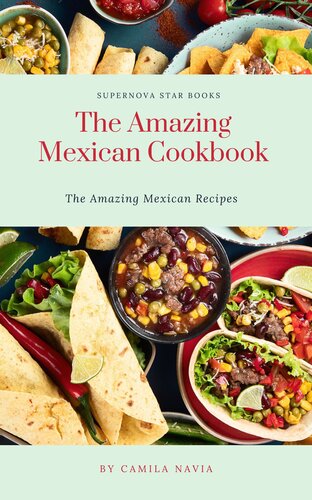 The Amazing Mexican Cookbook: Amazing Mexican Recipes