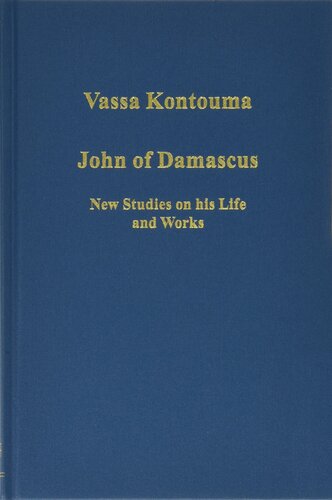 John of Damascus: New Studies on his Life and Works (Variorum Collected Studies)