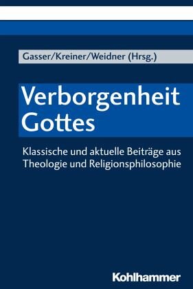 Verborgenheit Gottes: Klassische und aktuelle Beiträge aus Theologie und Religionsphilosophie