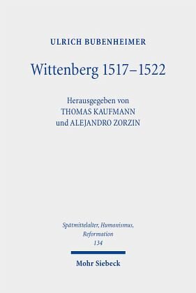 Wittenberg 1517-1522: Diskussions-, Aktionsgemeinschaft und Stadtreformation