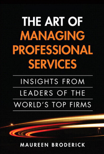 The Art of Managing Professional Services: Insights from Leaders of the World's Top Firms