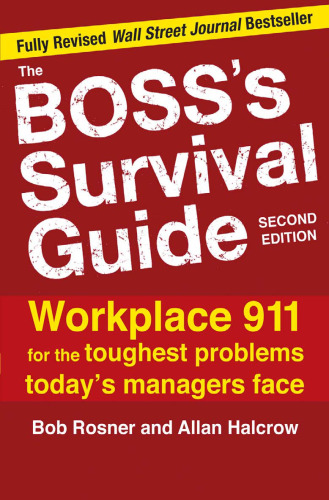 The Boss's Survival Guide: Workplace 911 for the Toughest Problems Today's Managers Face