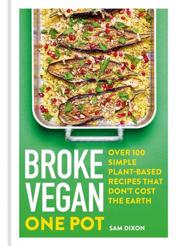 Broke Vegan: One Pot: Over 100 Simple Plant-based Recipes That Don't Cost The Earth