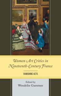 Women Art Critics in Nineteenth-Century France: Vanishing Acts