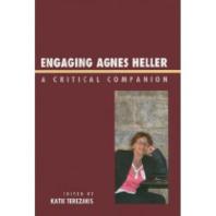 Engaging Agnes Heller: A Critical Companion