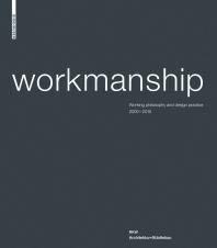 Workmanship: Working Philosophy and Design Practice 2000-2010. RKW Architektur+Städtebau