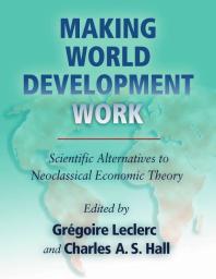 Making World Development Work: Scientific Alternatives to Neoclassical Economic Theory