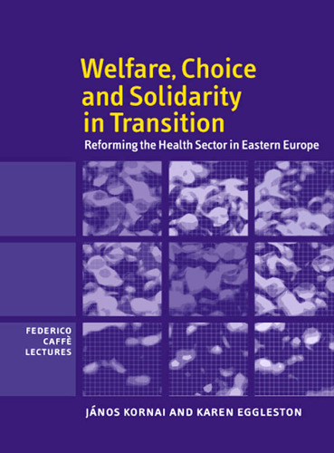 Welfare, Choice and Solidarity in Transition: Reforming the Health Sector in Eastern Europe 