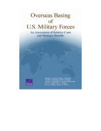 Overseas Basing of U.S. Military Forces: An Assessment of Relative Costs and Strategic Benefits