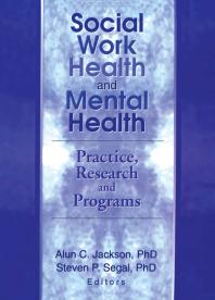 Social Work Health and Mental Health: Practice, Research and Programs