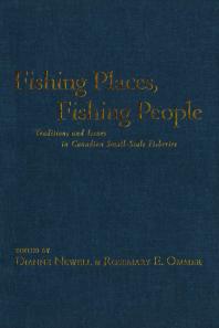 Fishing Places, Fishing People: Traditions and Issues in Canadian Small-Scale Fisheries