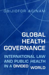 Global Health Governance: International Law and Public Health in a Divided World