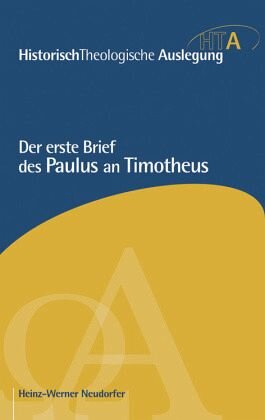 Der erste Brief des Paulus an Timotheus / HistorischTheologische Auslegung (HTA), Neues Testament: Herausgegeben:Maier, Gerhard; Riesner, Rainer; Neudorfer, Heinz-Werner, Von Heinz-Werner Neudorfer