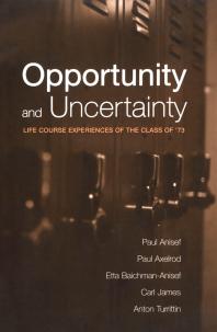 Opportunity and Uncertainty: Life Course Experiences of the Class Of '73