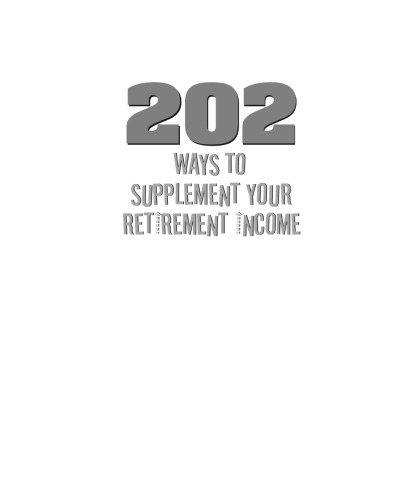 202 Ways to Supplement Your Retirement Income