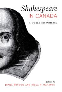 Shakespeare in Canada: A World Elsewhere?