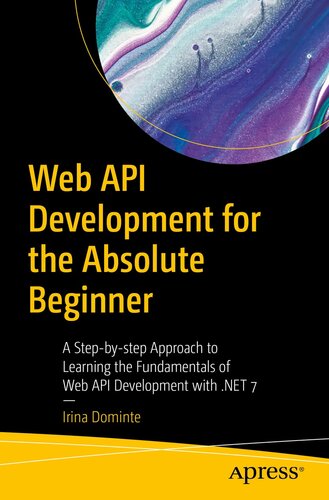 Web API Development for the Absolute Beginner : A Step-by-step Approach to Learning the Fundamentals of Web API Development with .NET 7