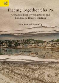 Piecing Together Sha Po: Archaeological Investigations and Landscape Reconstruction