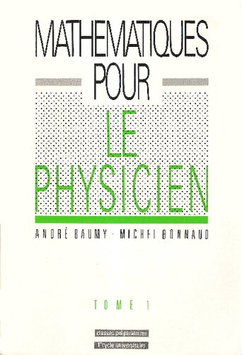 Mathématiques pour le physicien : tome 1