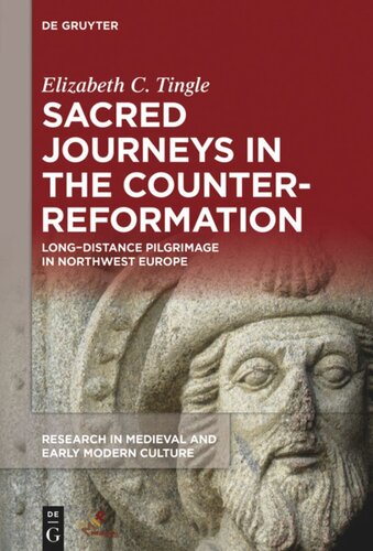 Sacred Journeys in the Counter-Reformation: Long-Distance Pilgrimage in Northwest Europe