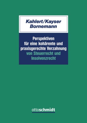 Perspektiven für eine kohärente und praxisgerechte Verzahnung v. Steuerrecht u. Insolvenzrecht