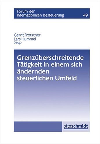 Grenzüberschreitende Tätigkeit in einem sich ändernden steuerlichen Umfeld