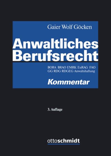 Anwaltliches Berufsrecht: BORA BRAO EMRK EuRAG FAO GG RDG RDGEG Anwaltshaftung. Kommentar.