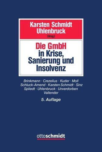 Die GmbH in Krise, Sanierung und Insolvenz: Gesellschaftsrecht, Insolvenzrecht, Steuerrecht, Arbeitsrecht, Bankrecht und Organisation bei Krisenvermeidung, Krisenbewältigung und Abwicklung.