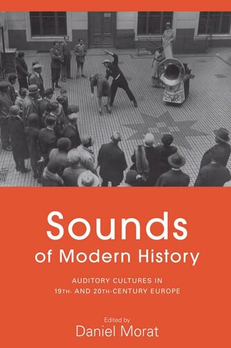 Sounds of Modern History: Auditory Cultures in 19th- and 20th-Century Europe