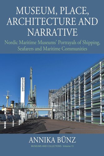 Museum, Place, Architecture and Narrative: Nordic Maritime Museums’ Portrayals of Shipping, Seafarers and Maritime Communities