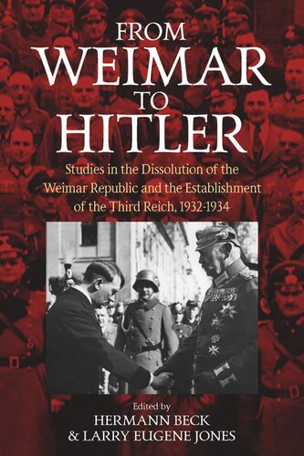 From Weimar to Hitler: Studies in the Dissolution of the Weimar Republic and the Establishment of the Third Reich, 1932-1934