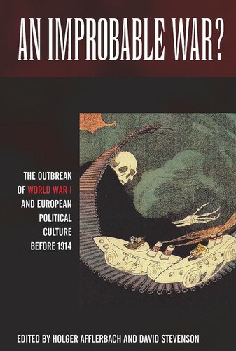 An Improbable War?: The Outbreak of World War I and European Political Culture before 1914