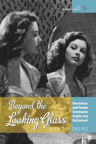 Beyond the Looking Glass: Narcissism and Female Stardom in Studio-Era Hollywood