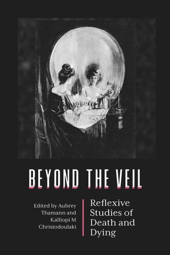 Beyond the Veil: Reflexive Studies of Death and Dying