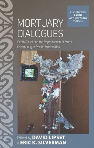 Mortuary Dialogues: Death Ritual and the Reproduction of Moral Community in Pacific Modernities