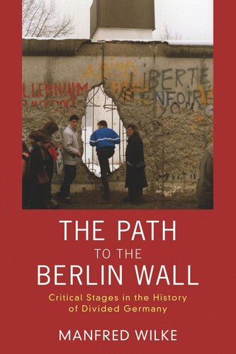 The Path to the Berlin Wall: Critical Stages in the History of Divided Germany