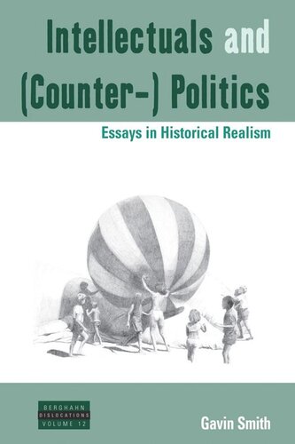 Intellectuals and (Counter-) Politics: Essays in Historical Realism