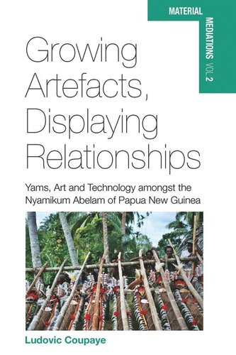 Growing Artefacts, Displaying Relationships: Yams, Art and Technology amongst the Nyamikum Abelam of Papua New Guinea