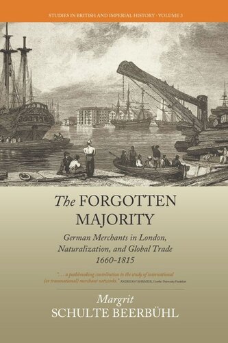 The Forgotten Majority: German Merchants in London, Naturalization, and Global Trade 1660-1815