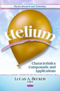 Helium: Characteristics, Compounds, and Applications: Characteristics, Compounds, and Applications